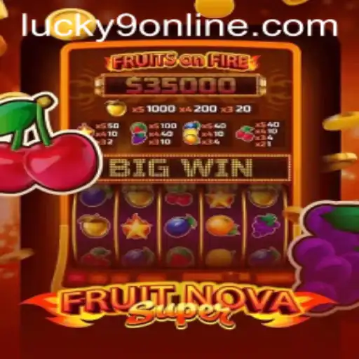Exploring the Exciting World of FruitNovaSuper and Lucky 9 Online